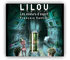 LILOU - LES VOLEURS D'ESPRIT\, livre adolescent, livre jeunesse, roman jeunesse, roman fantastique, livre fantastique, aventure fantastique jeunesse, livre ado fantastique, roman fantastique jeunesse, roman science-fiction, science-fition jeunesse